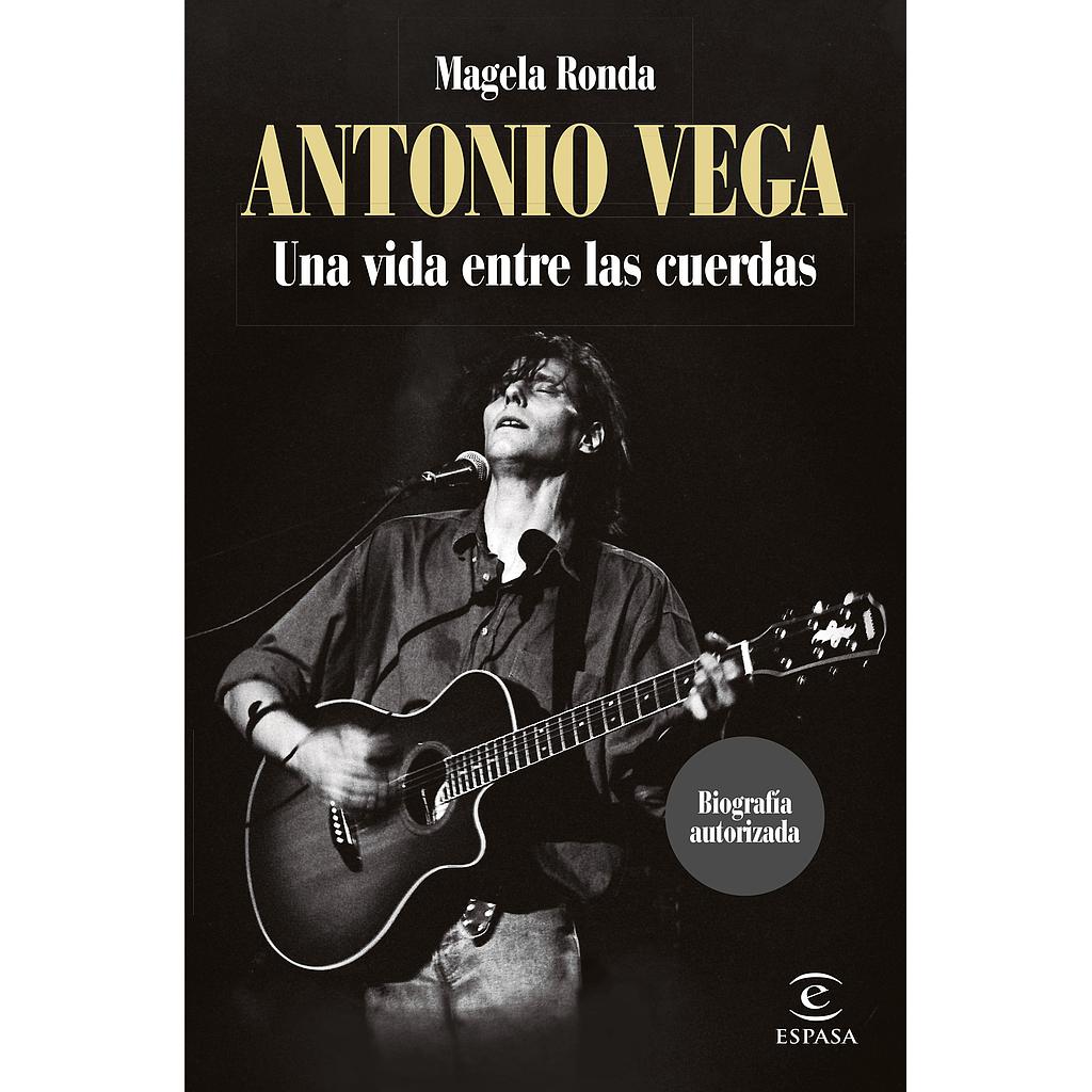 Antonio Vega. Una vida entre las cuerdas