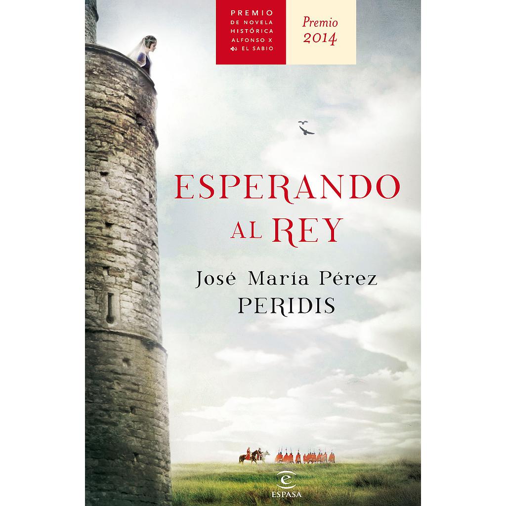 ESPERANDO AL REY (PREMIO ALFONSO X NOVELA HISTÓRIC