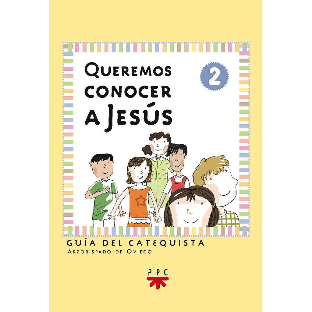 Queremos conocer a Jesús: iniciación cristiana de niños 2. Guía