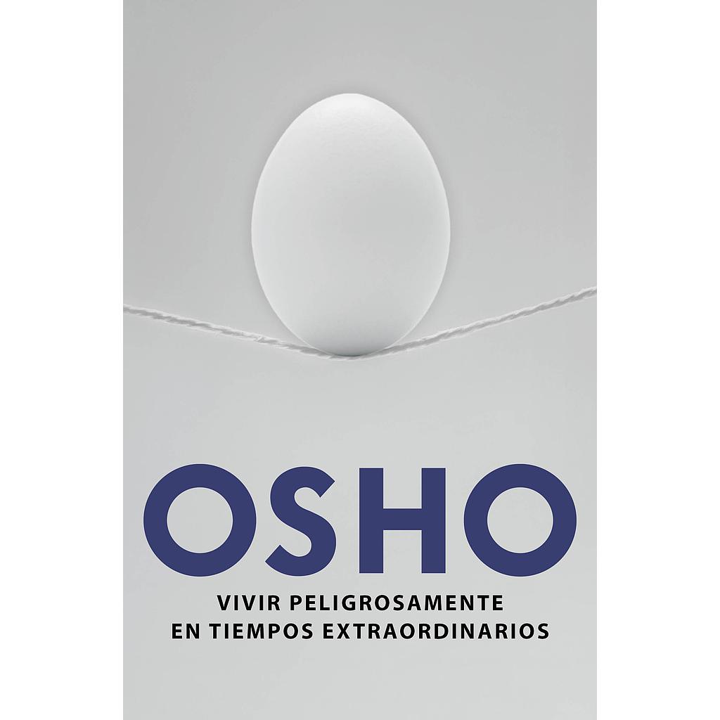 Vivir peligrosamente en tiempos extraordinarios