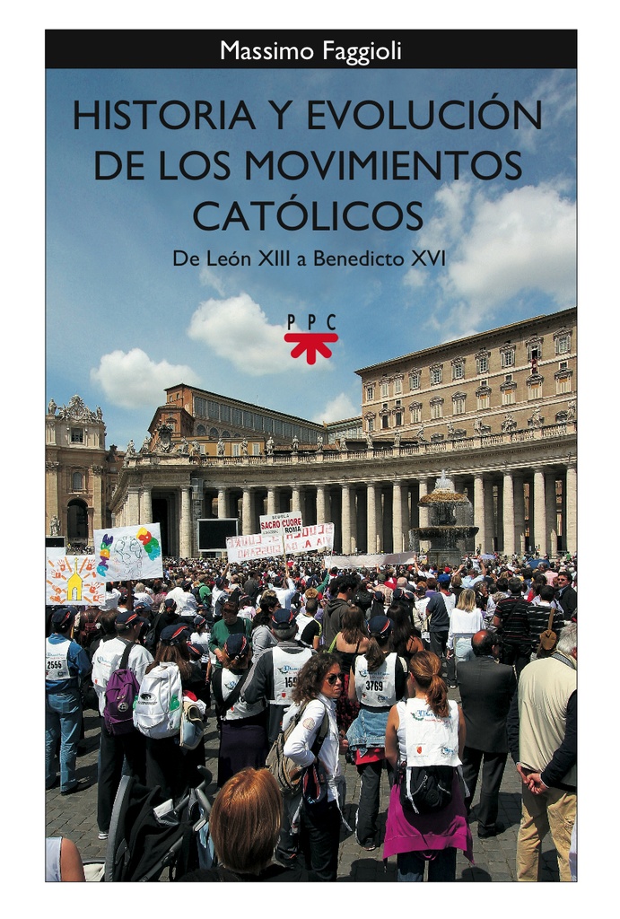 Historia y evolución de los movimientos católicos. De León XIII a Benedicto XVI