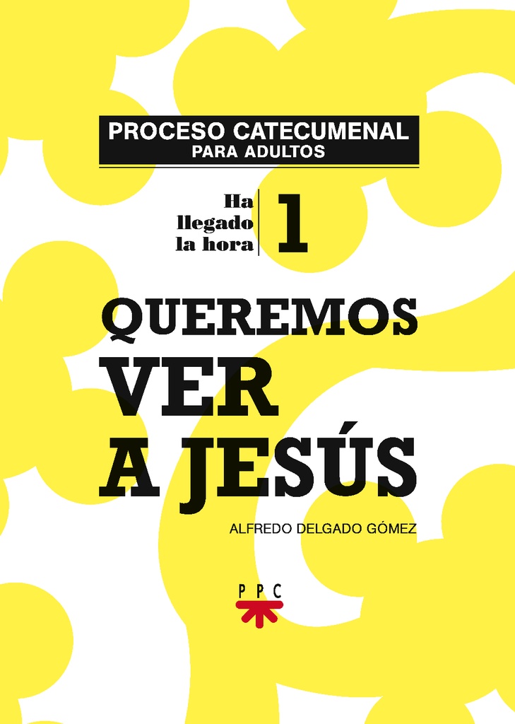 Queremos ver a Jesús. Proceso catecumenal para adultos