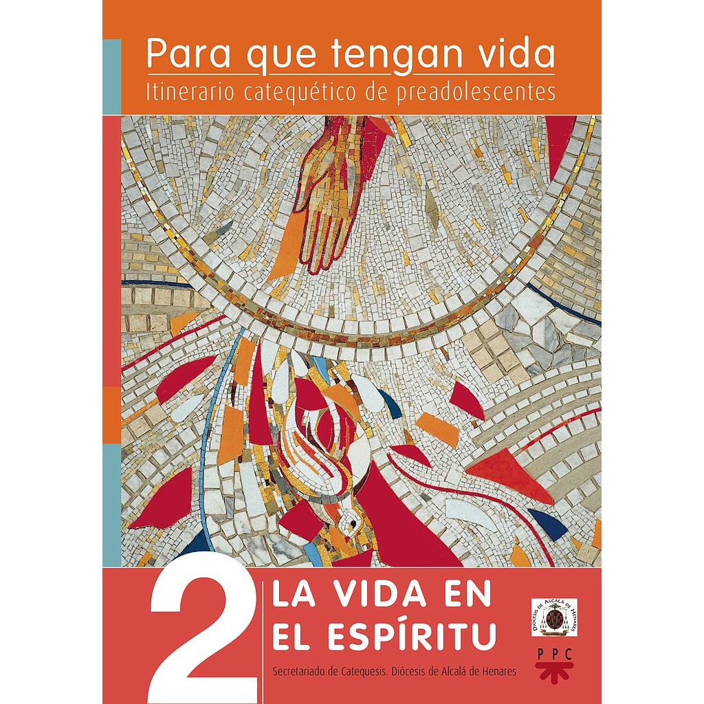 Para que tengan vida 2: La vida en el Espíritu. Itinerario catequético de preadolescentes