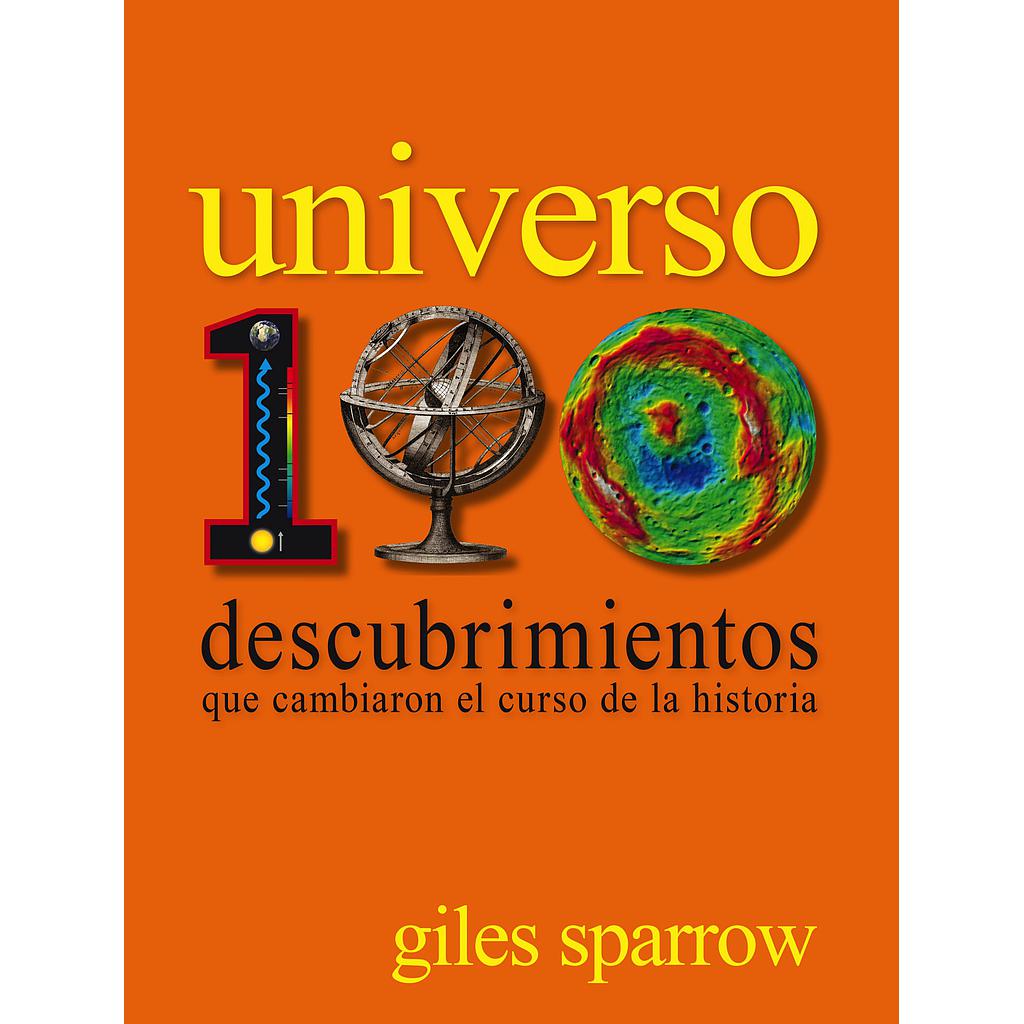 Universo. 100 descubrimientos que cambiaron el curso de la historia