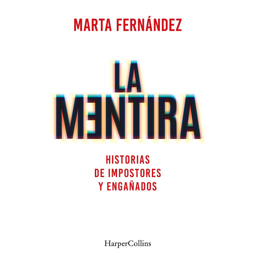 La mentira. Historias de impostores y engañados