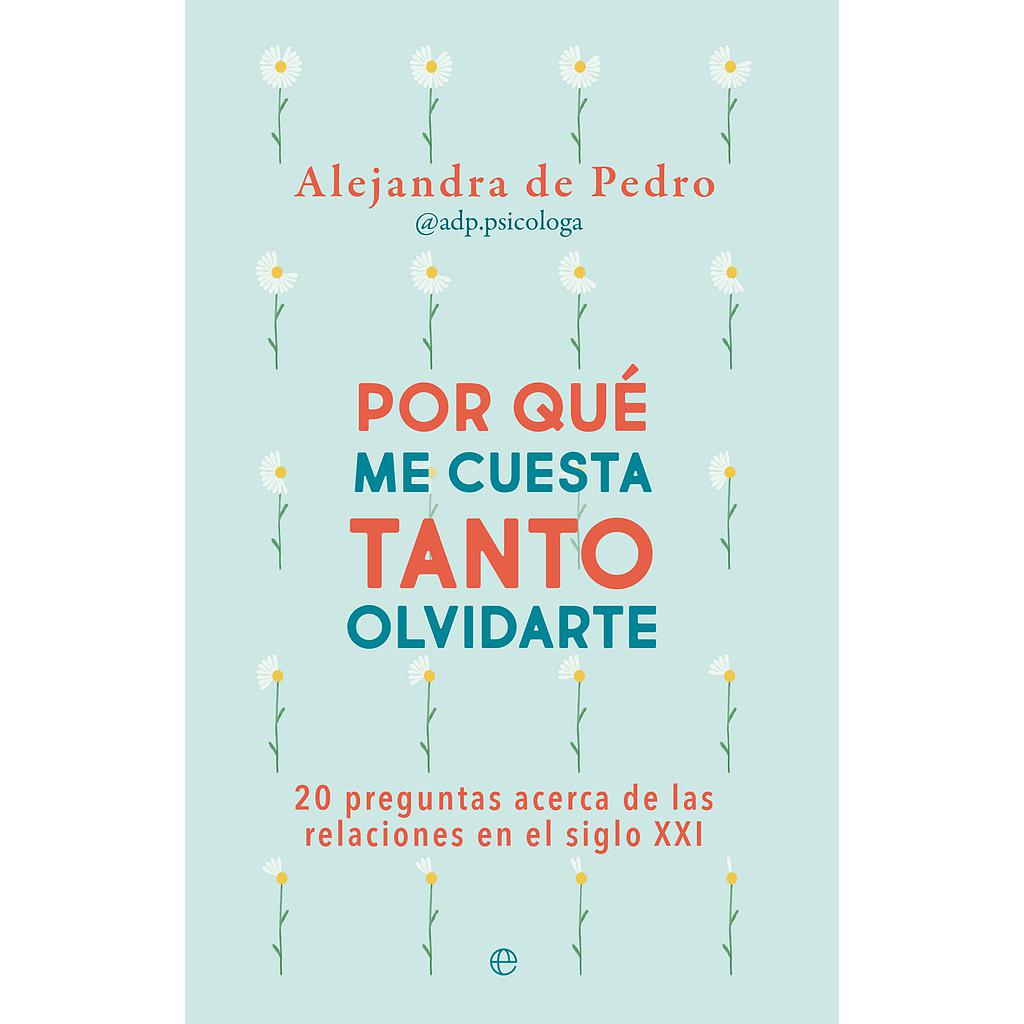 Por qué me cuesta tanto olvidarte