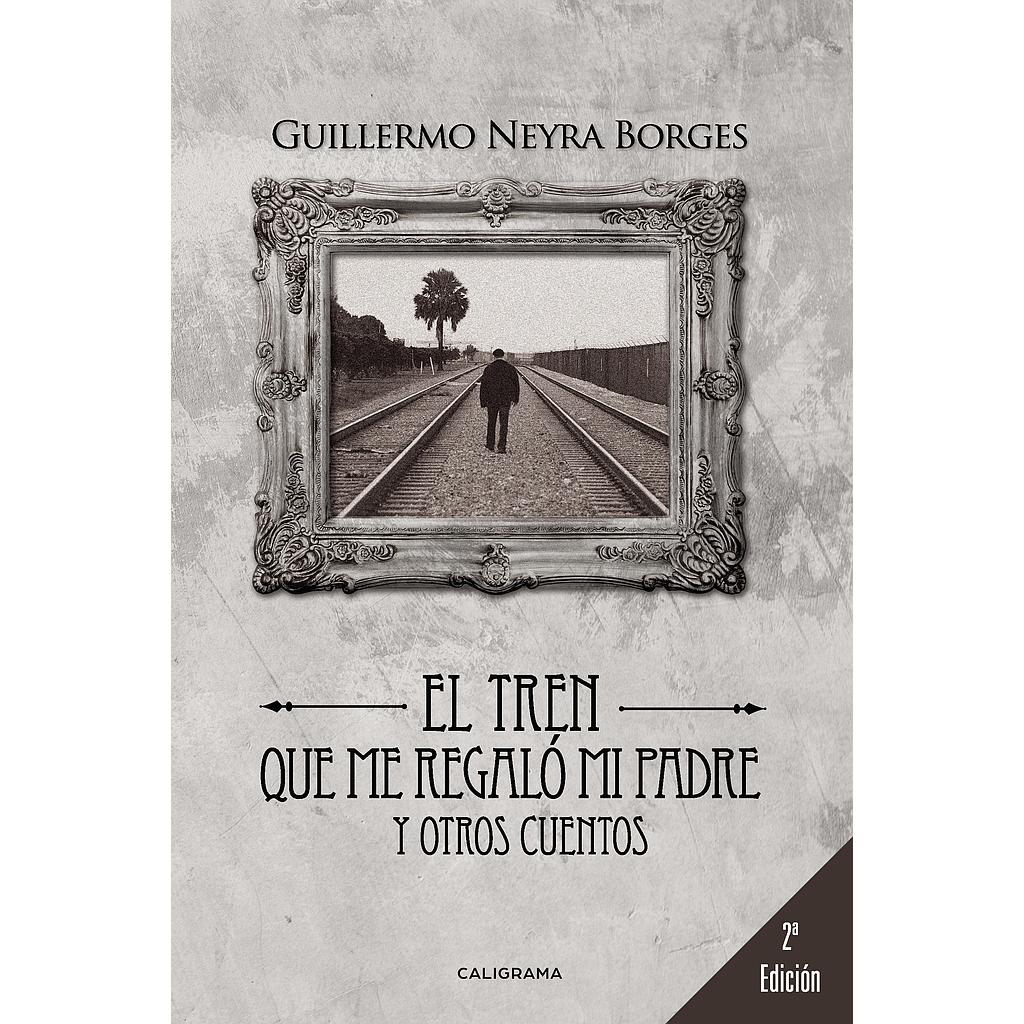El tren que me regaló mi padre y otros cuentos