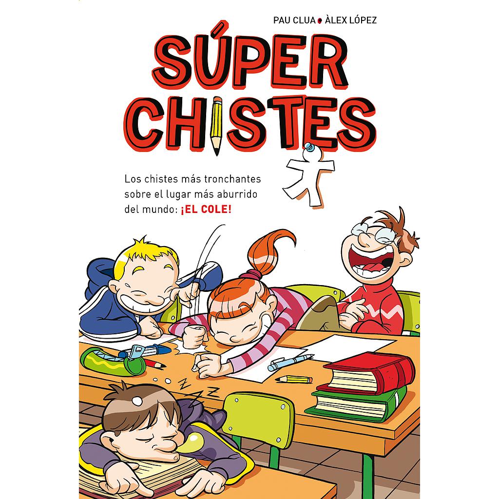 Súper Chistes 1 - Los chistes más tronchantes sobre el lugar más aburrido del mundo: ¡EL COLE!