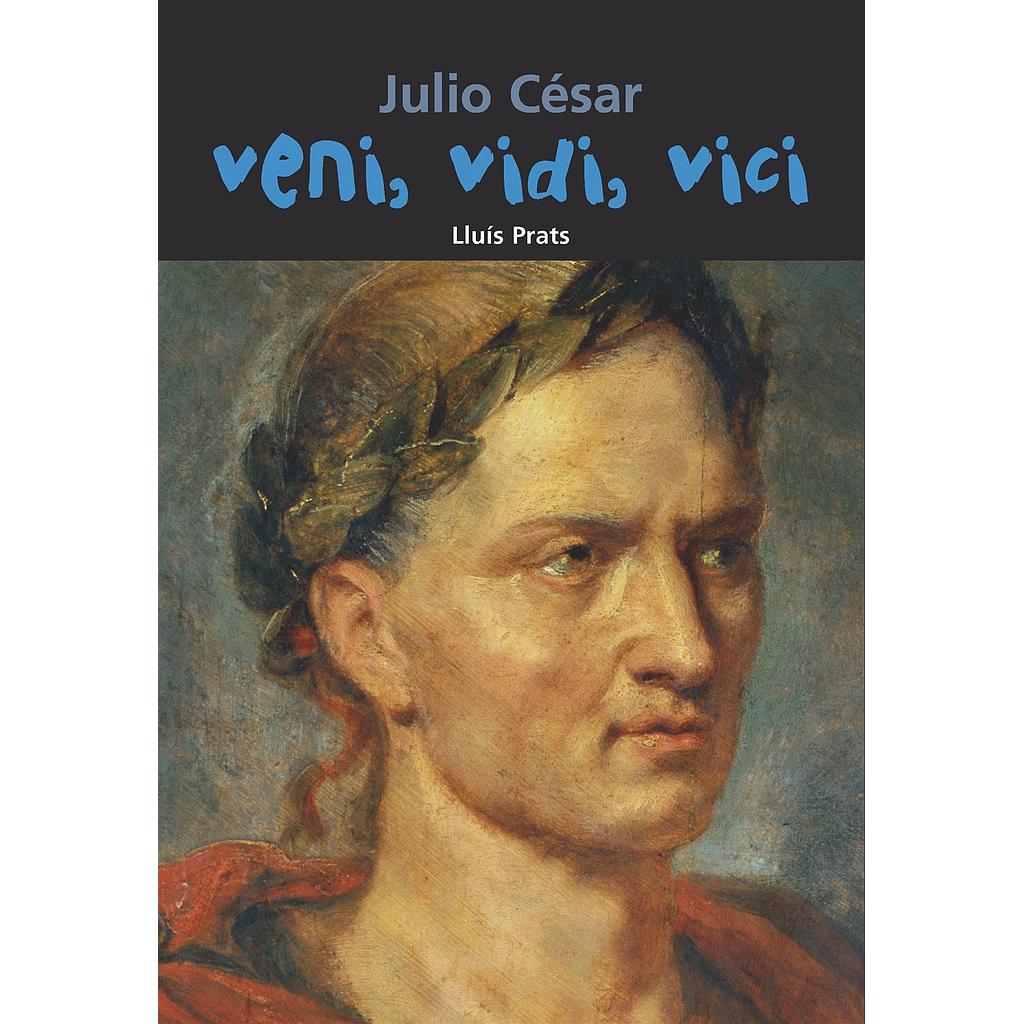 Julio César. Veni, vidi, vici