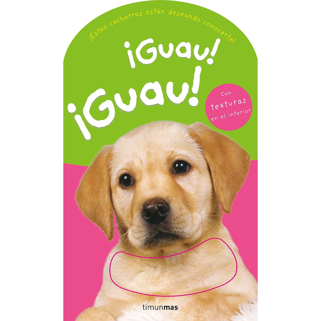¡Guau! ¡Guau!