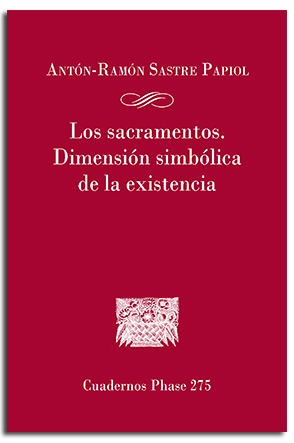 Los sacramentos. Dimensión simbólica de la existencia