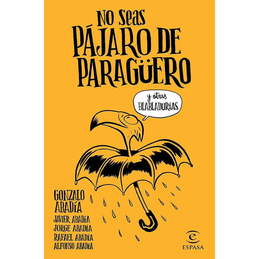 No seas pájaro de paragüero