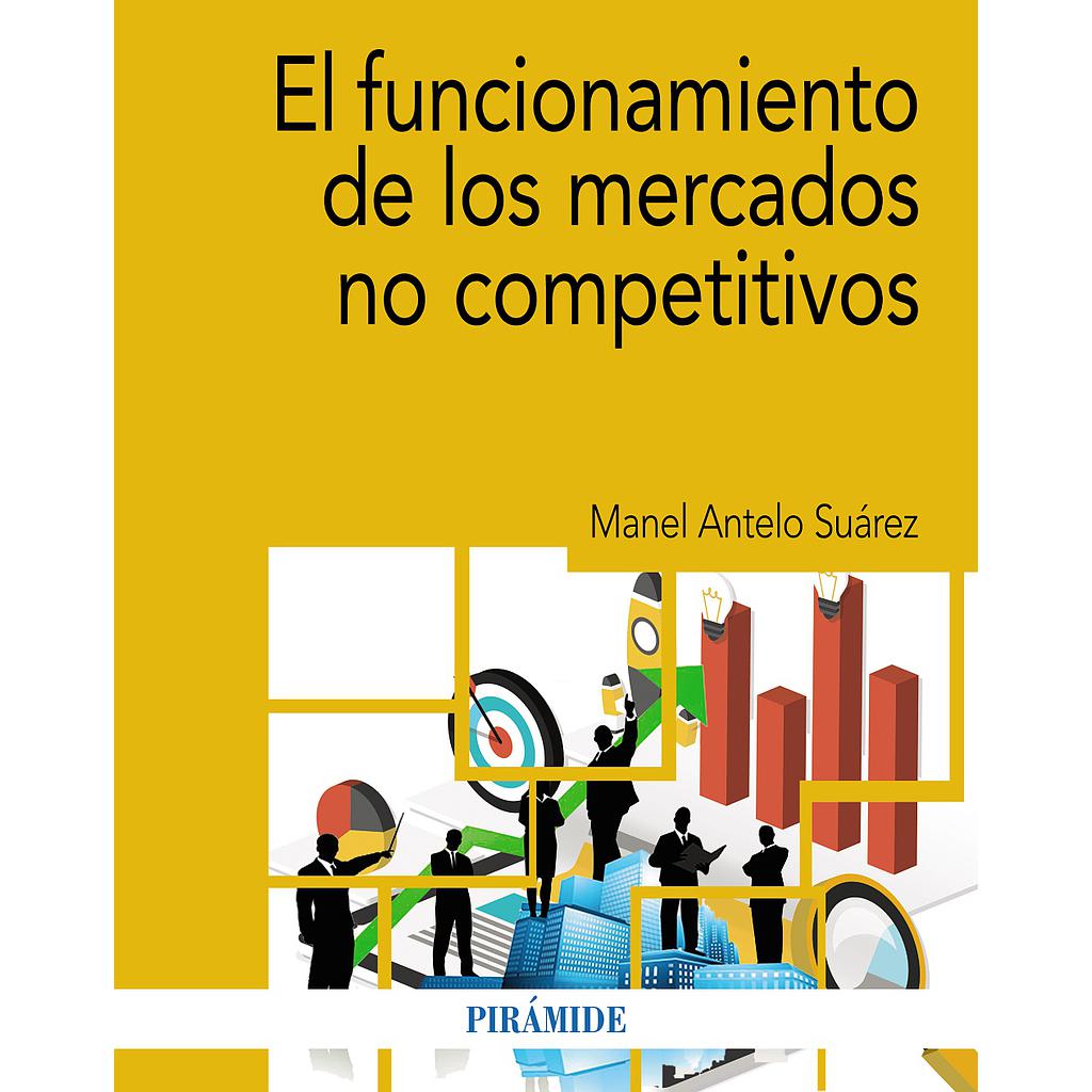 El funcionamiento de los mercados no competitivos