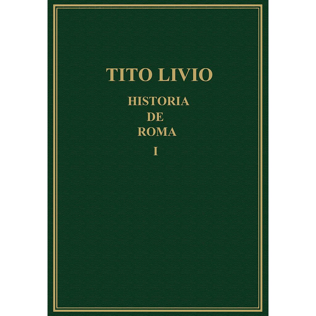 Historia de Roma desde la fundación de la ciudad (=Ab urbe condita). Vol. I, Libros I y II