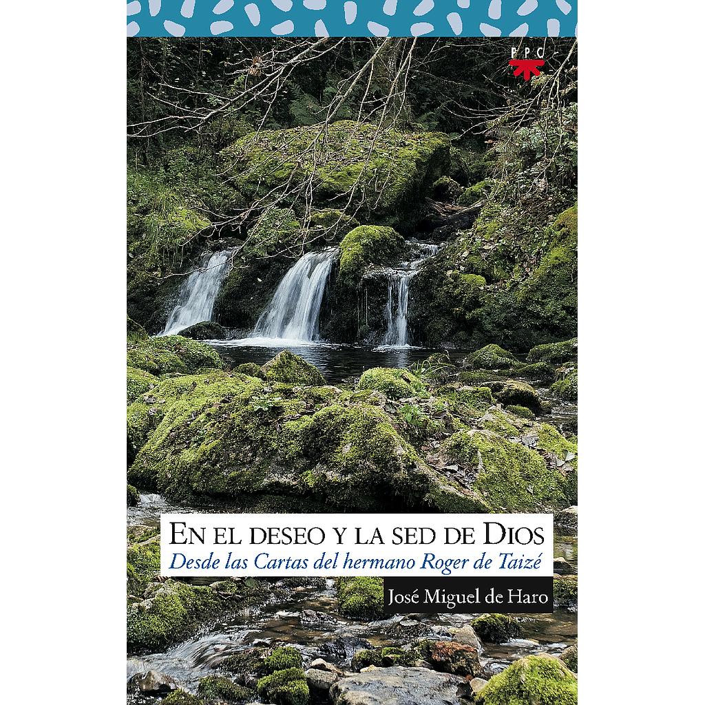 En el deseo y la sed de Dios: desde las cartas del hermano Roger de Taizé