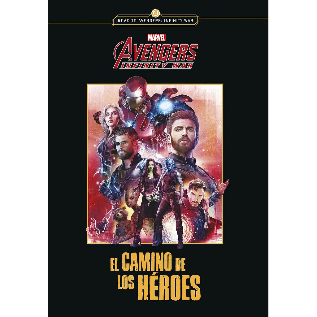 LOS VENGADORES. INFINITY WAR. EL CAMINO DE LOS HER