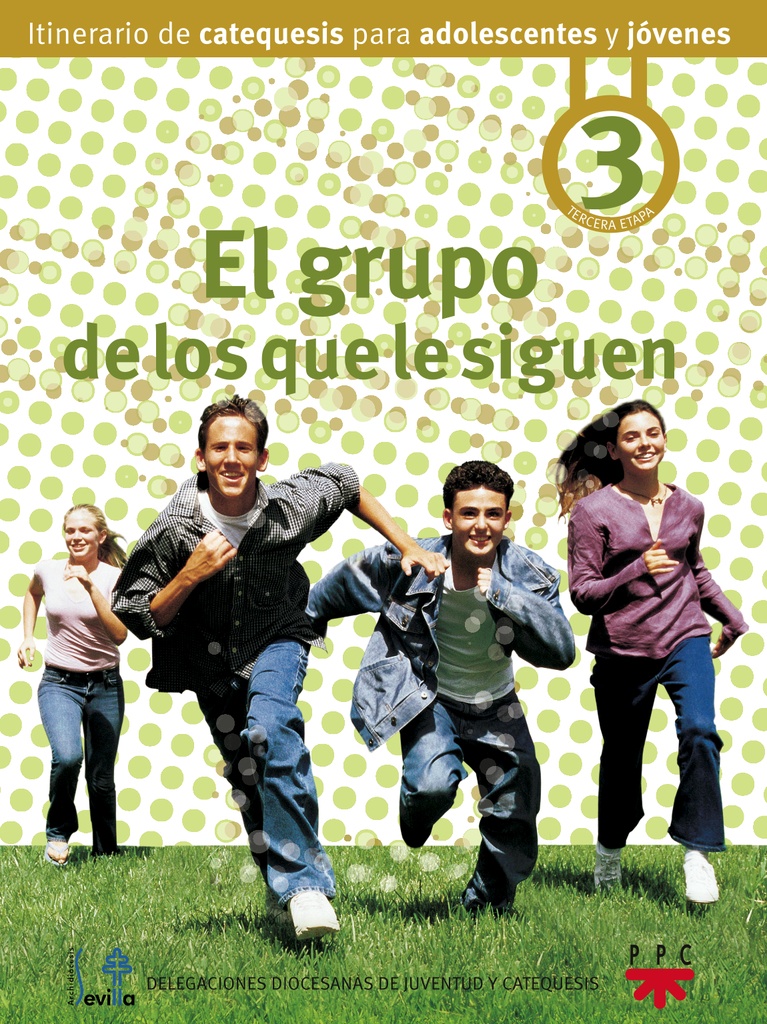 El grupo de los que le siguen: Itinerario de catequesis para adolescentes y jóvenes 3