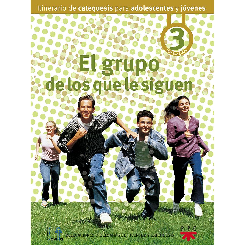 El grupo de los que le siguen: Itinerario de catequesis para adolescentes y jóvenes 3