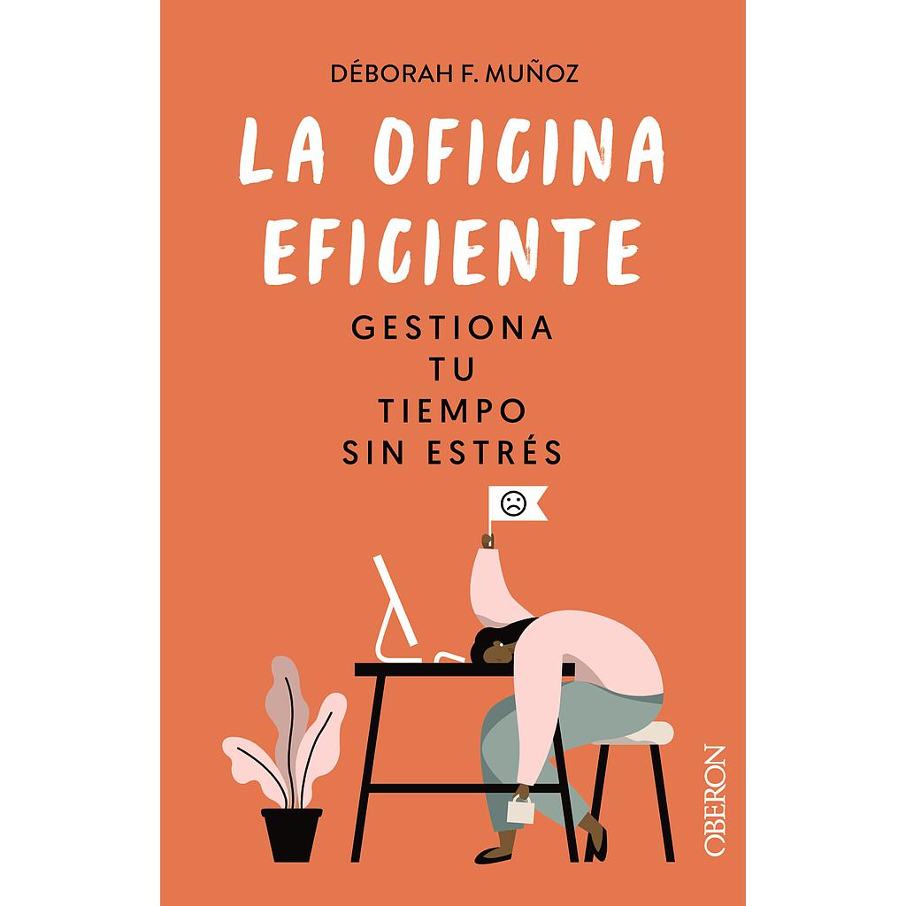 La oficina eficiente. Gestiona tu tiempo sin estrés