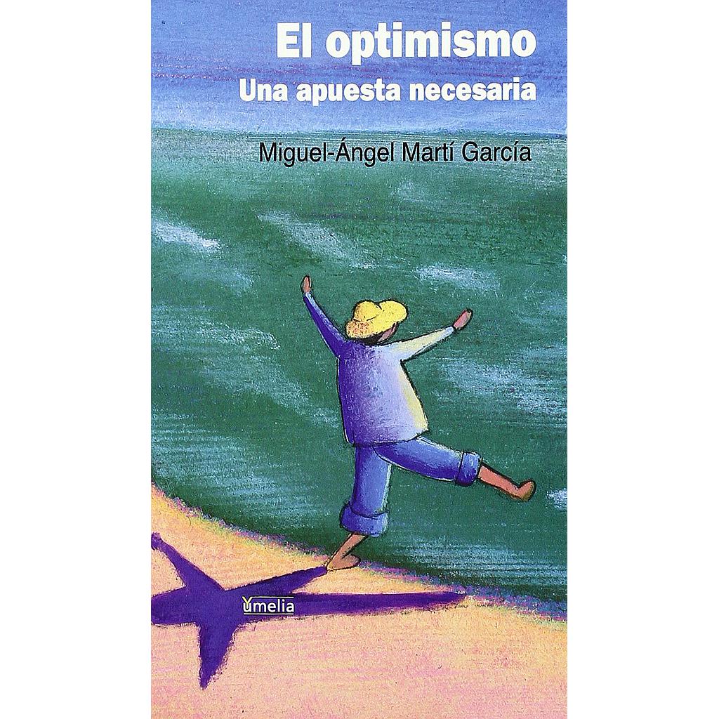 OPTIMISMO ,EL . UNA APUESTA NECESARIA