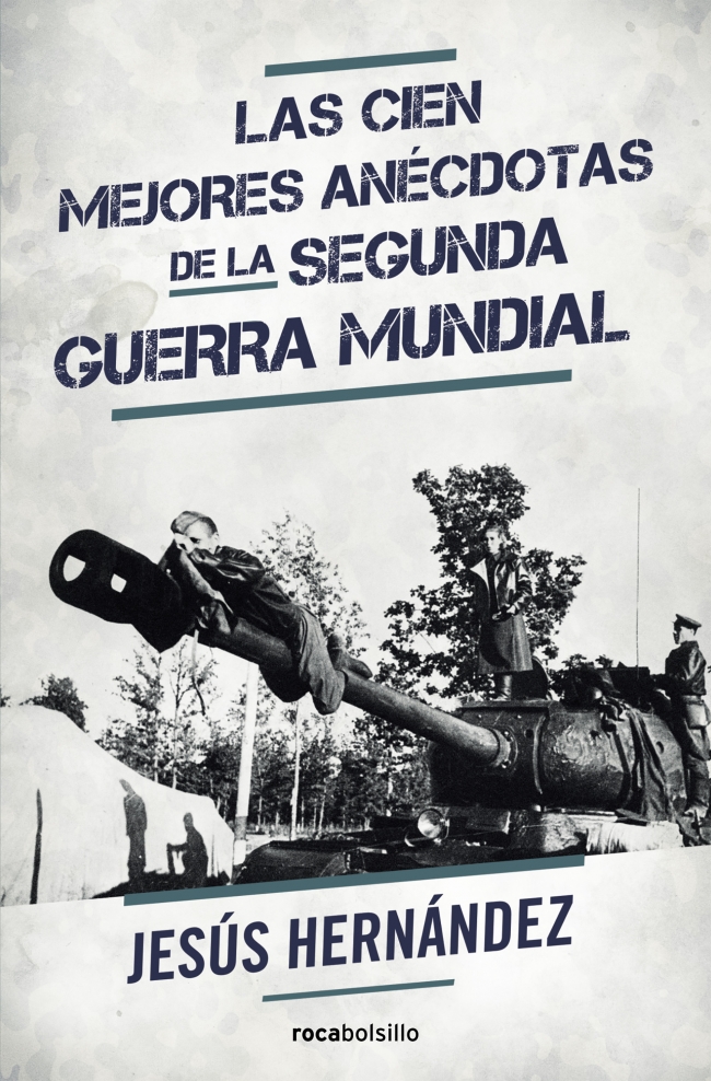Las cien mejores anécdotas de la Segunda Guerra Mundial