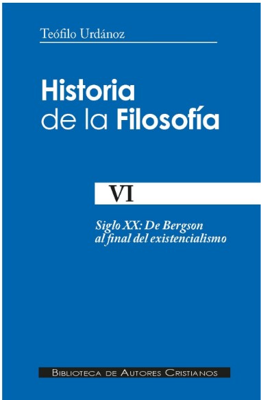 Historia de la filosofía. VI: Siglo XX: De Bergson al final del existencialismo