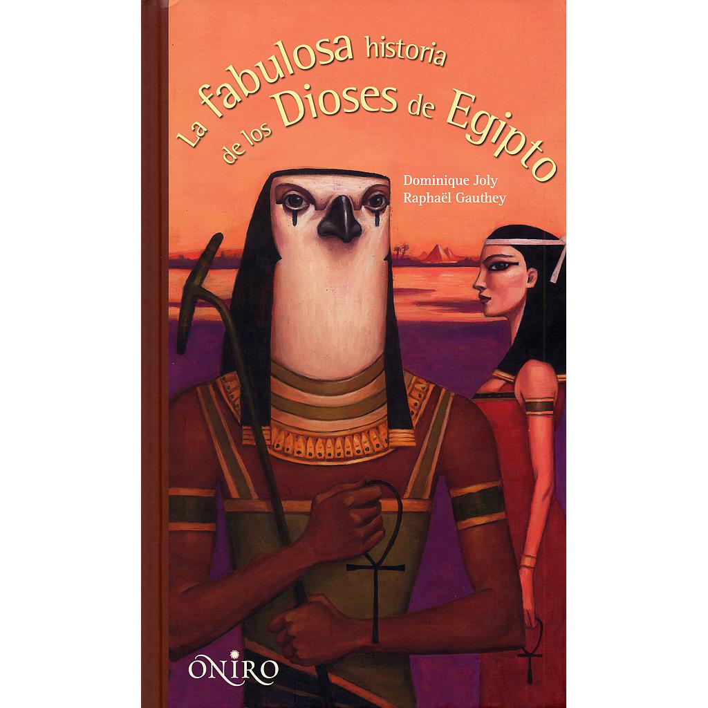 LA FABULOSA HISTORIA DE LOS DIOSES DE EGIPTO