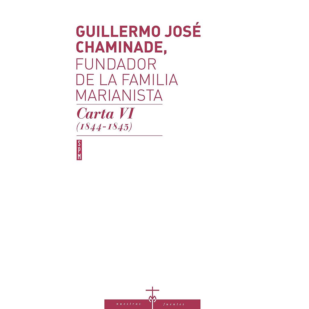 Guillermo José Chaminade, fundador de la familia Marianista. Cartas VI