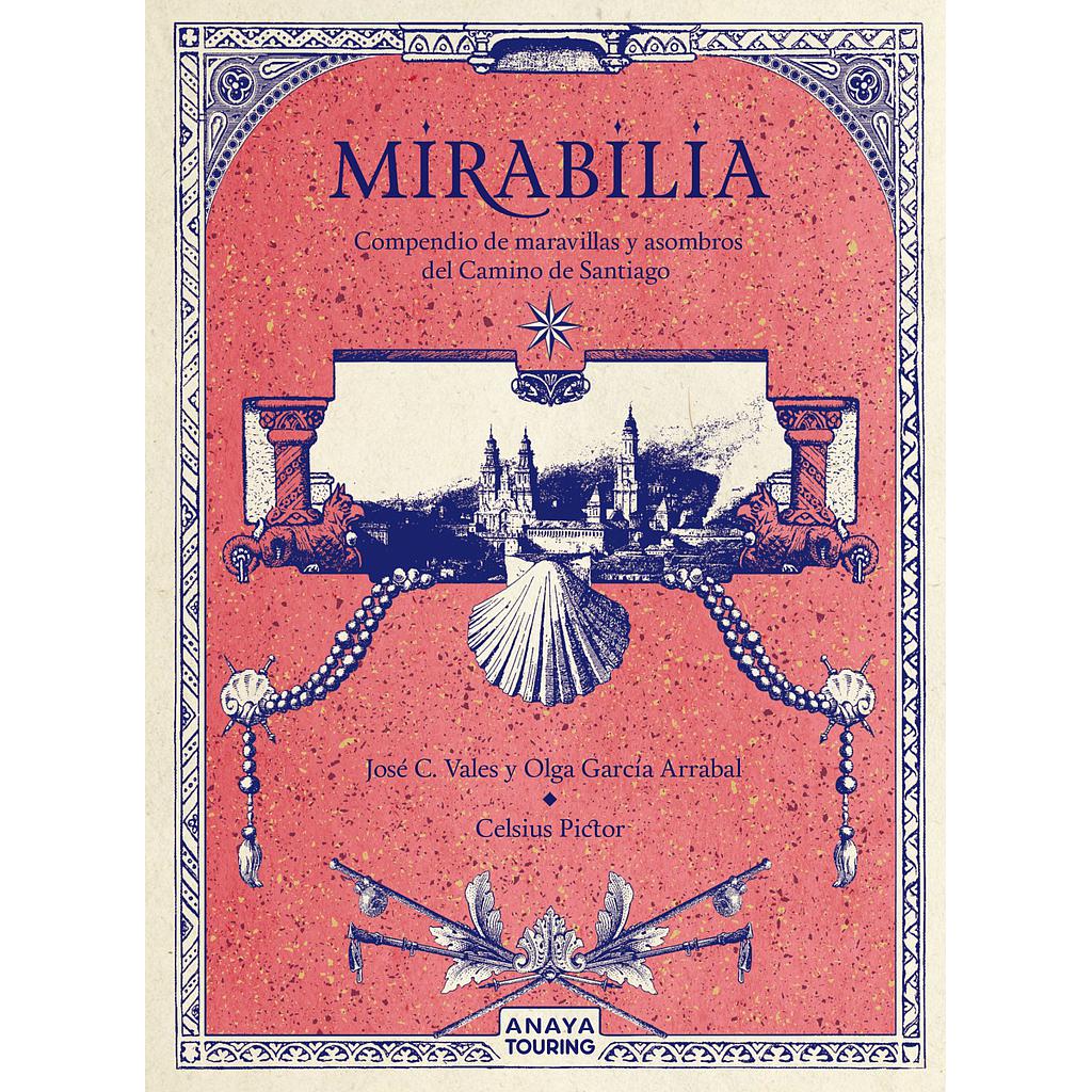 Mirabilia. Compendio de maravillas y asombros del Camino de Santiago