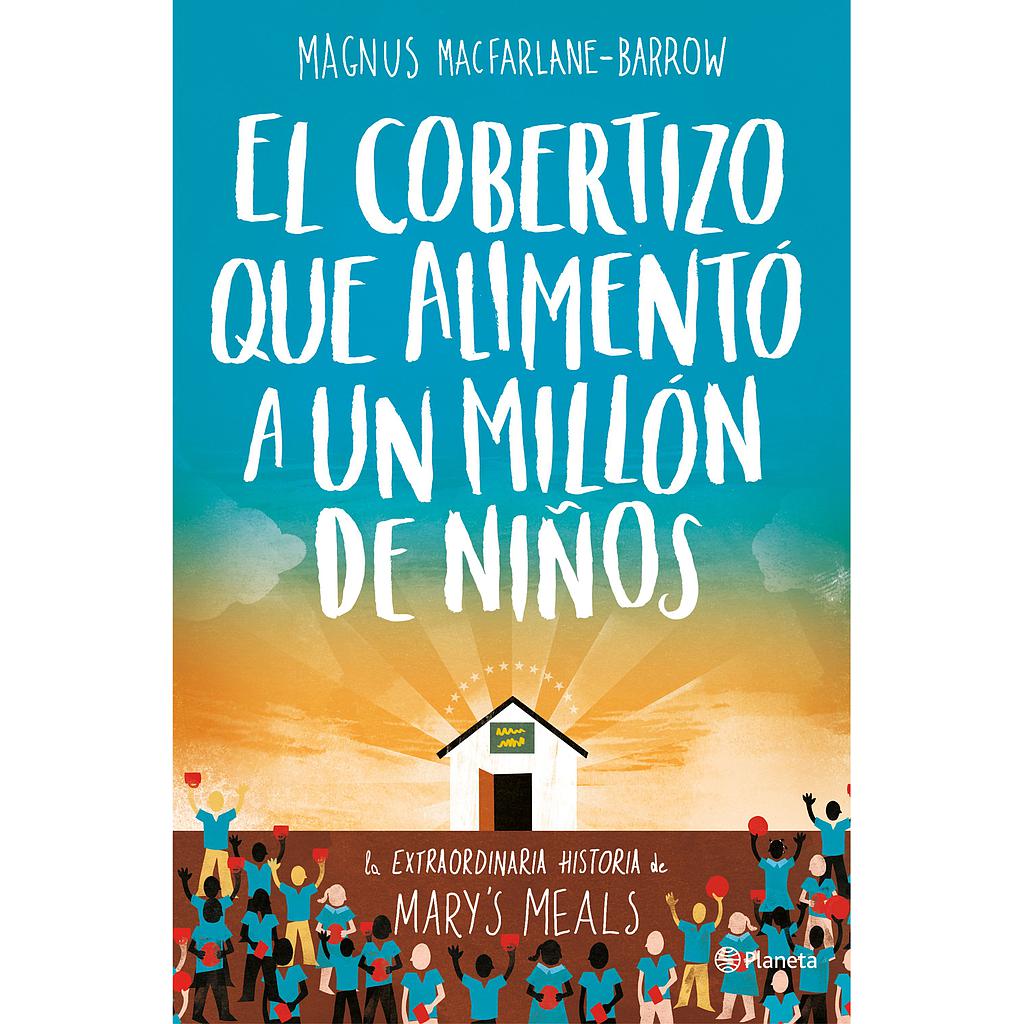 El cobertizo que alimentó a un millón de niños