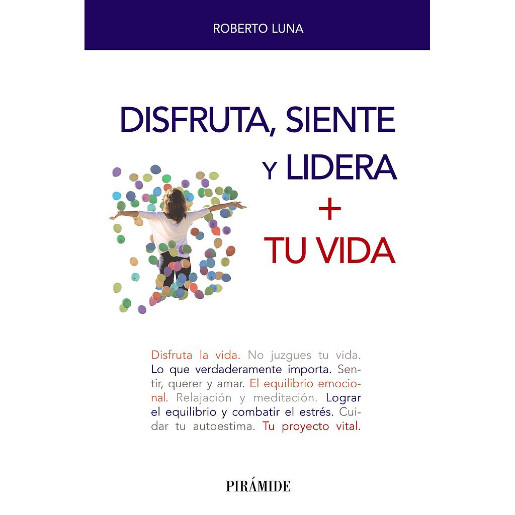 Disfruta, siente y lidera + tu vida