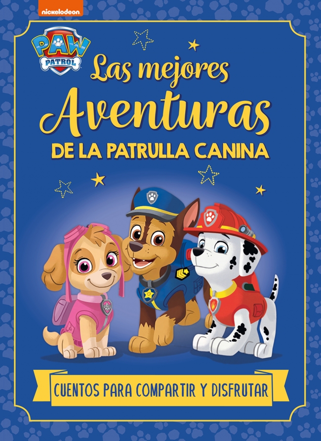Paw Patrol | Patrulla Canina. Recopilatorio de cuentos - Las mejores aventuras de la Patrulla Canina. Cuentos para compartir y disfrutar