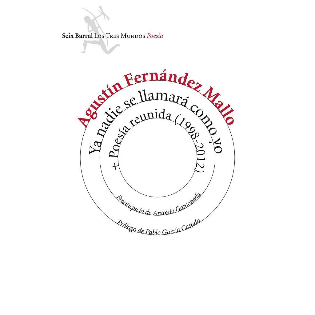 Ya nadie se llamará como yo + Poesía reunida (1998-2012)