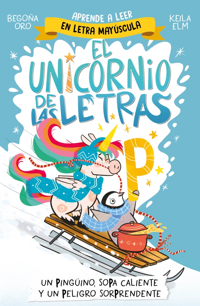 El unicornio de las letras 4 - Un pingüino, sopa caliente y un peligro sorprendente