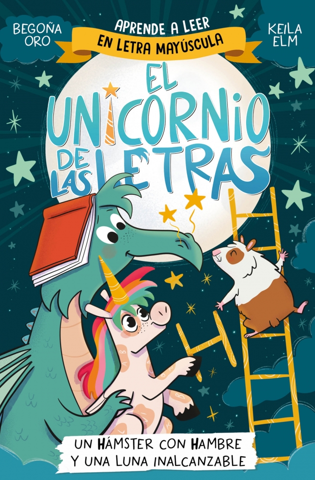 El unicornio de las letras 5 - Un hámster con hambre y una luna inalcanzable