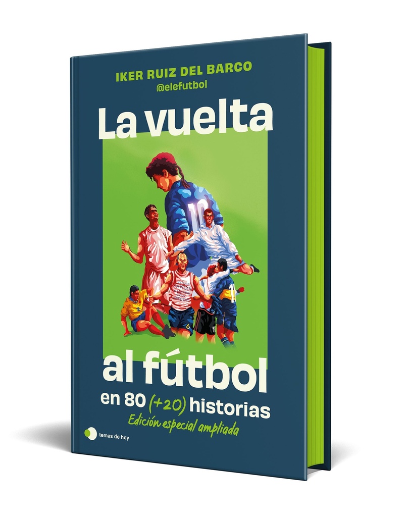 La vuelta al futbol en 80 (+20) historias. Edición especial con cantos tintados