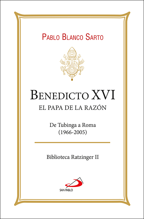 Benedicto XVI. El Papa de la razón