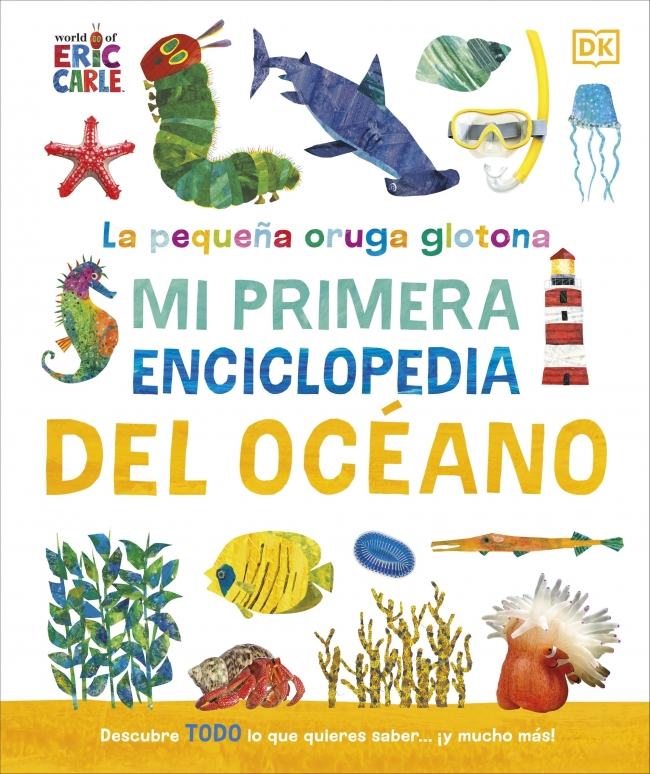 La pequeña oruga glotona: Mi primera enciclopedia del océano