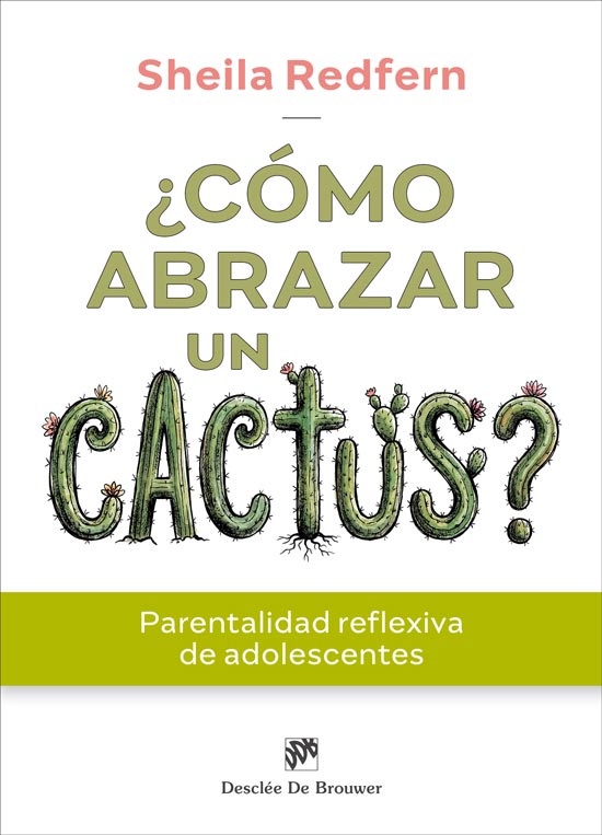 ¿Cómo abrazar un cactus? Parentalidad reflexiva de adolescentes