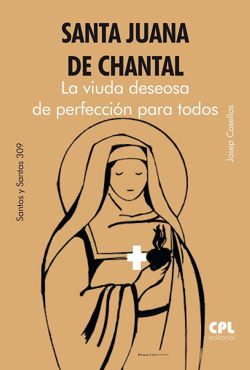 Santa Juana de Chantal. La viuda deseosa de perfección para todos