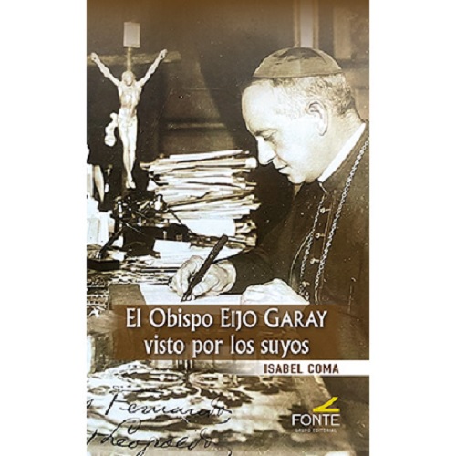 El obispo Eijo Garay visto por los suyos