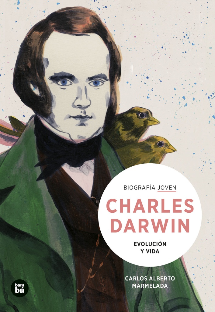 Charles Darwin. Evolución y vida