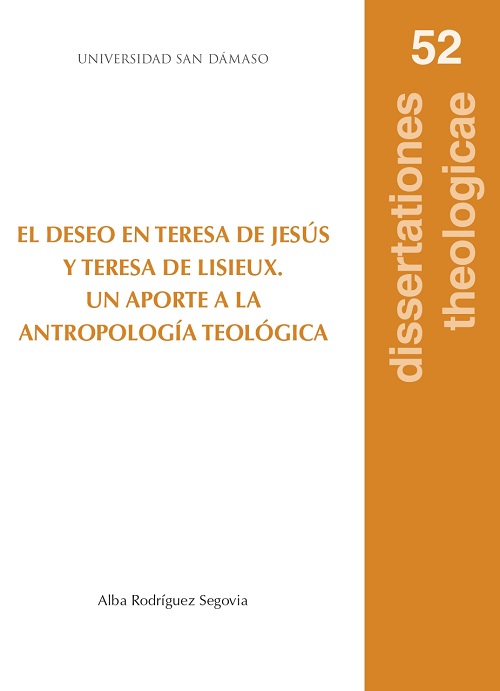 El deseo en Teresa de Jesús y Teresa de Lisieux. Un aporte a la antropología teológica