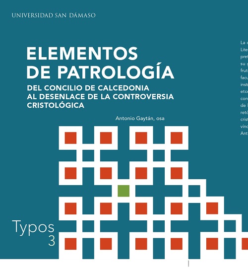 ELEMENTOS DE PATROLOGÍA. DEL CONCILIO DE CALCEDONIA AL DESENLACE DE LA CONTROVERSIA CRISTOLÓGICA