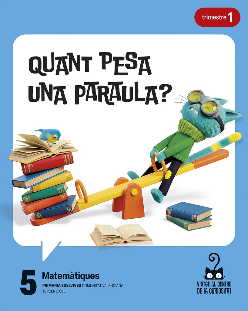 Projecte: Viatge al centre de la curiositat. Matemàtiques 5. Trimestres