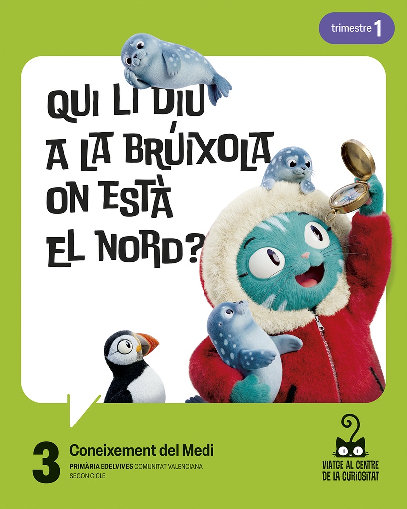Projecte: Viatge al centre de la curiositat. Coneixement del Medi 3. Trimestres