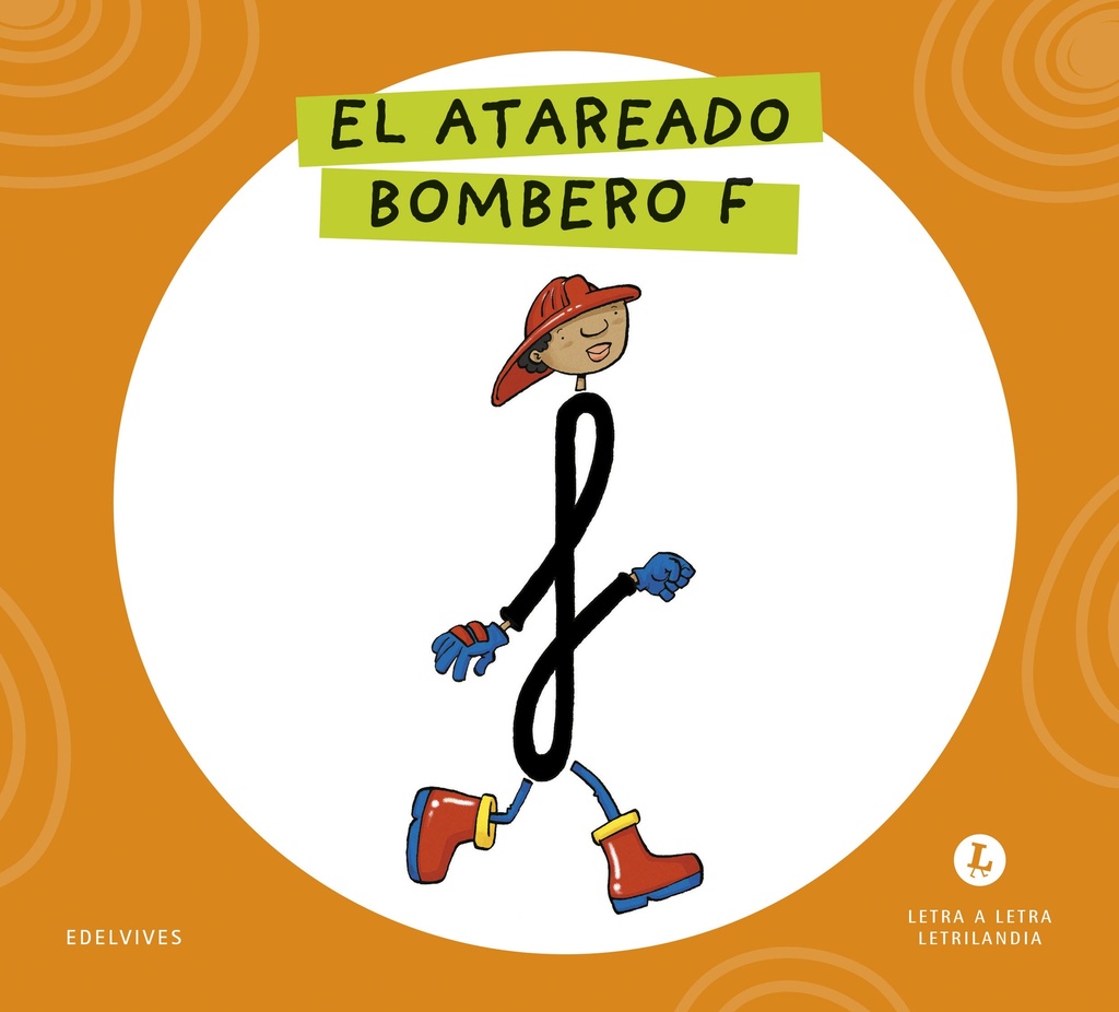 Letra a Letra Letrilandia - El atareado bombero F