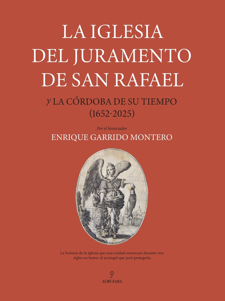La iglesia del Juramento de San Rafael y la Córdoba de su tiempo (1652-2025)