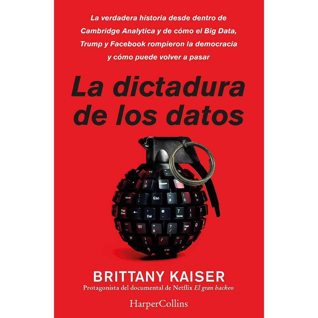 La dictadura de los datos. la verdadera historia desde dentro de cambridge analyt