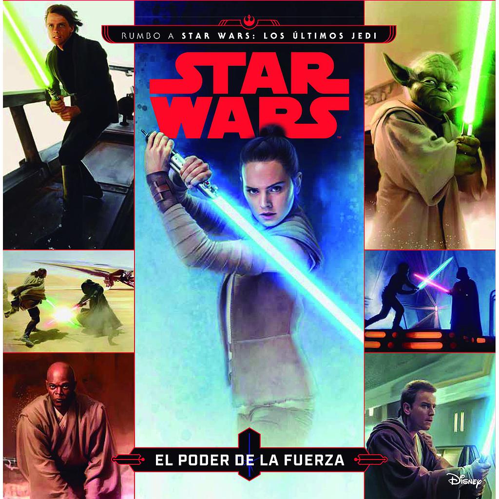 Star Wars. Rumbo a Star Wars: Los últimos Jedi. El poder de la Fuerza